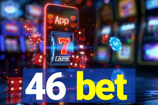 46 bet